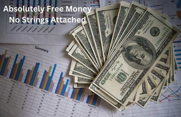 Absolutely Free Money No Strings Attached